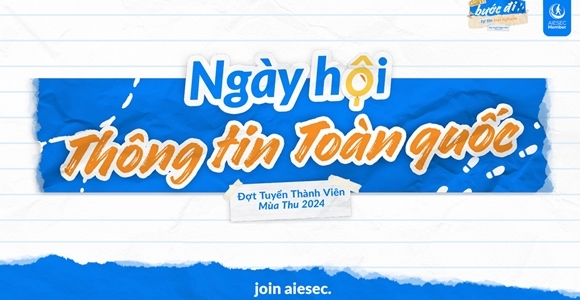 Nhìn lại Ngày hội Thông tin Toàn Quốc của AIESEC - Khởi đầu cho hành trình phát triển khả năng lãnh đạo của người trẻ